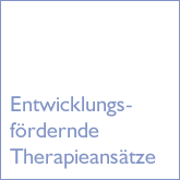Entwicklungsfördernde Therapieansätze